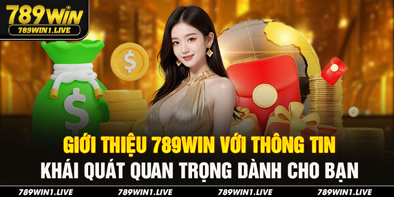 Giới thiệu 789Win với thông tin khái quát quan trọng dành cho bạn