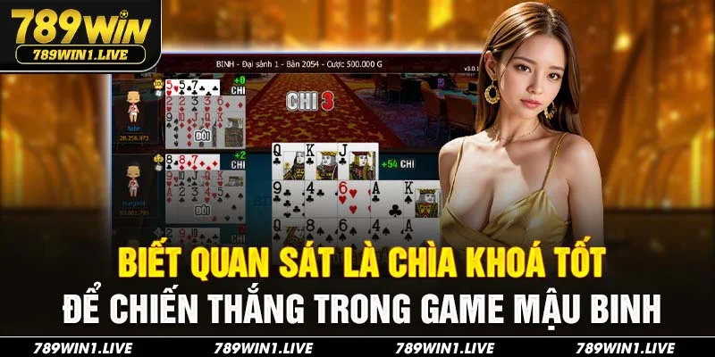 Biết quan sát là chìa khoá tốt để chiến thắng trong game mậu binh