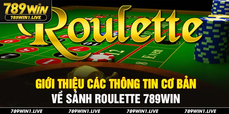 Giới thiệu các thông tin cơ bản về sảnh Roulette 789Win
