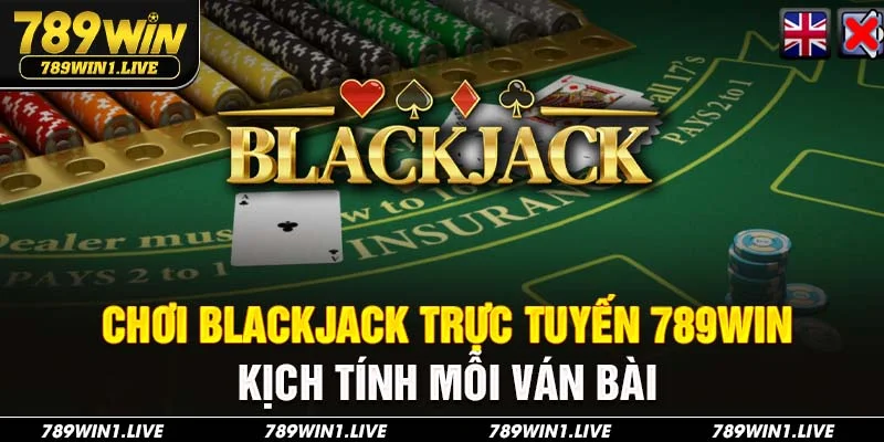 chơi blackjack trực tuyến 789Win