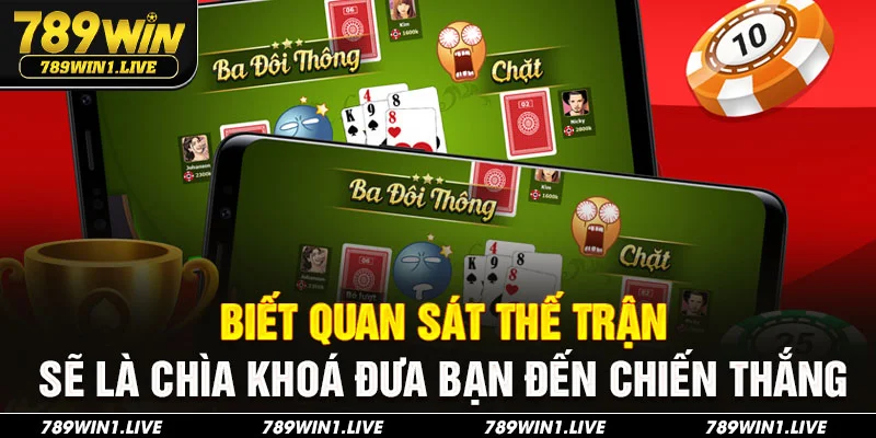 Biết quan sát thế trận sẽ là chìa khoá đưa bạn đến chiến thắng