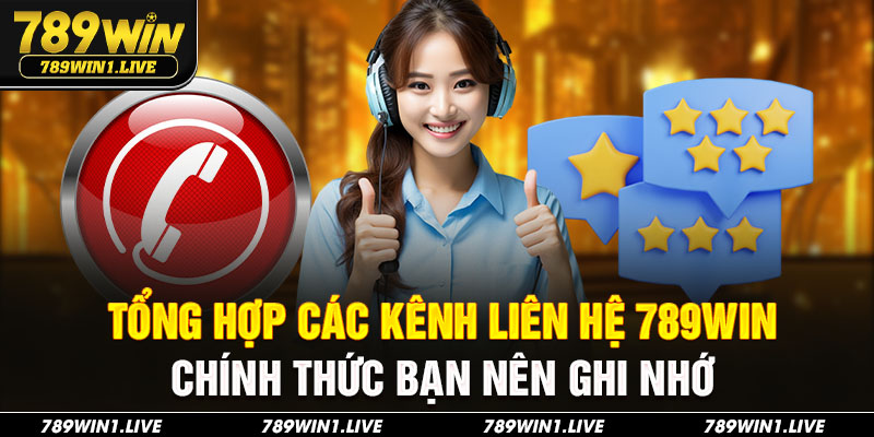Tổng hợp các kênh liên hệ 789Win chính thức bạn nên ghi nhớ