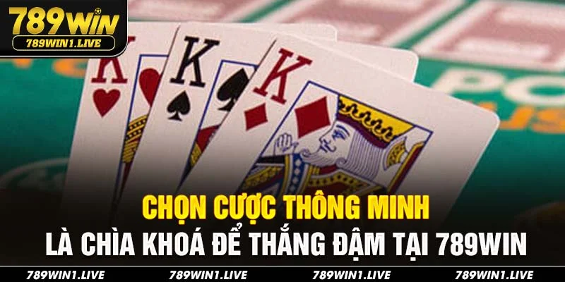 Chọn cược thông minh là chìa khoá để thắng đậm tại 789Win