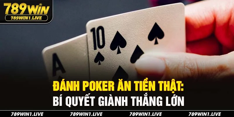 đánh poker ăn tiền thật 789Win
