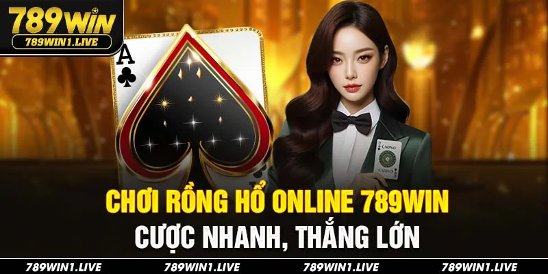 chơi rồng hổ online 789Win