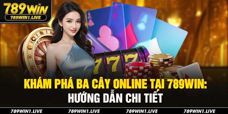 ba cây online 789Win