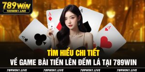tiến lên đếm lá 789Win