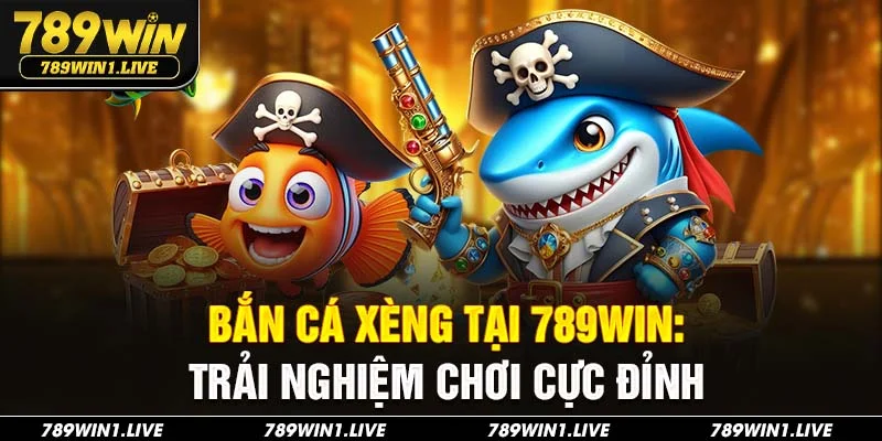 Bắn cá xèng 789Win
