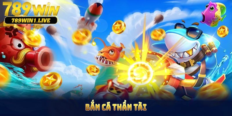 Giới thiệu game bắn cá Thần Tài tại 789Win
