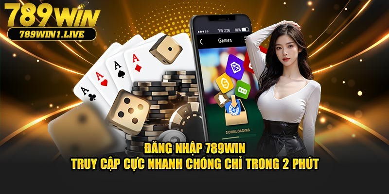 Đăng nhập 789Win nhanh trong vài thao tác