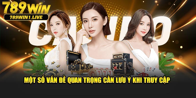 Những lưu ý cần biết khi đăng nhập 789Win