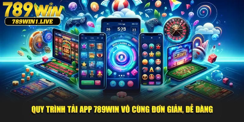 Hướng dẫn các bước Tải App 789win và cài đặt đơn giản