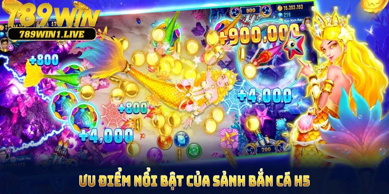 Ưu điểm nổi trội có tại bắn cá H5